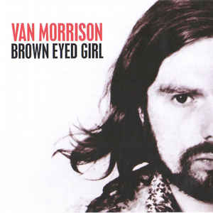 Van Morrison - BROWN EYED GIRL
